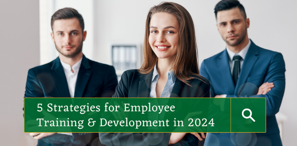 5 Strategies for Employee Training & Development in 2024
