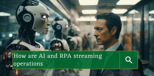 How are AI and RPA streaming operations?